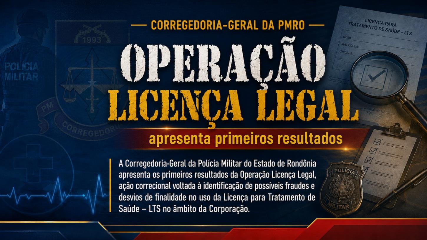 Corregedoria-Geral da PMRO apresenta primeiros resultados da Operação Licença Legal