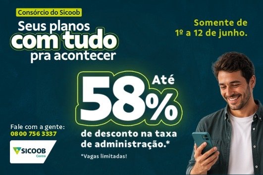 SICOOB LANÇA CAMPANHA DE CONSÓRCIO COM O MELHOR DESCONTO DO ANO