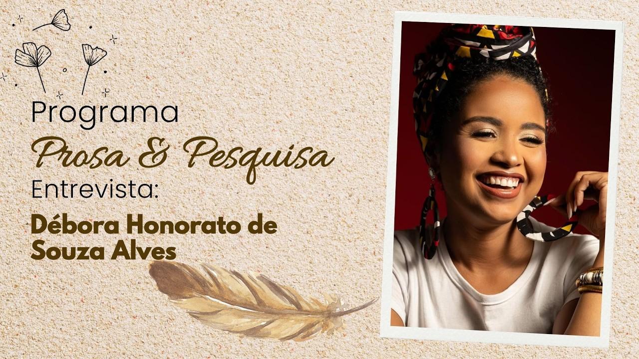 Prosa e Pesquisa: Débora Honorato de Souza Alves fala sobre educação antirracista nas escolas