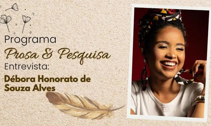Prosa e Pesquisa: Débora Honorato de Souza Alves fala sobre educação antirracista nas escolas